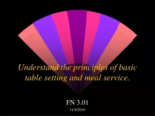 Understand the principles of basic table setting and meal service.