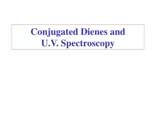 Conjugated Dienes and  U.V. Spectroscopy