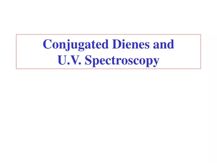 conjugated dienes and u v spectroscopy