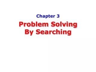 Chapter 3 Problem Solving By Searching