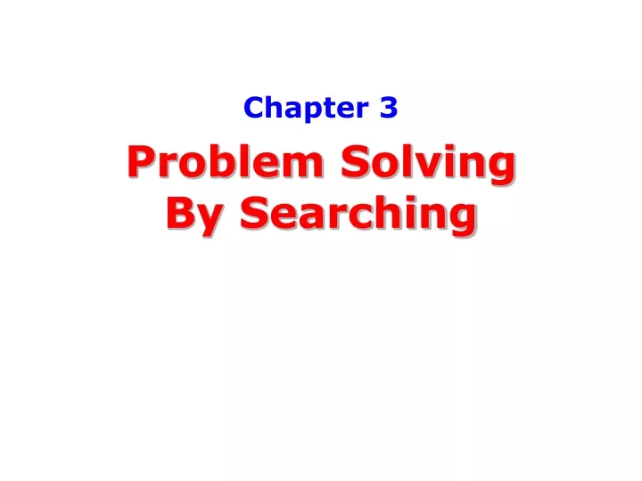 chapter 3 problem solving by searching