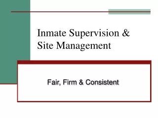 Inmate Supervision &amp;  Site Management