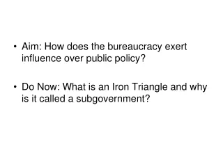 Aim: How does the bureaucracy exert influence over public policy?