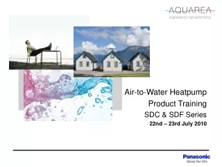 Air-to-Water Heatpump Product Training SDC &amp; SDF Series 22nd – 23rd July 2010