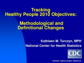 Tracking Healthy People 2010 Objectives:  Methodological and Definitional Changes