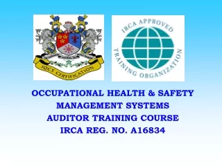 OCCUPATIONAL HEALTH &amp; SAFETY MANAGEMENT SYSTEMS  AUDITOR TRAINING COURSE IRCA REG. NO. A16834