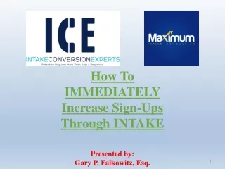 How To IMMEDIATELY Increase Sign-Ups Through INTAKE Presented by: Gary P. Falkowitz, Esq.