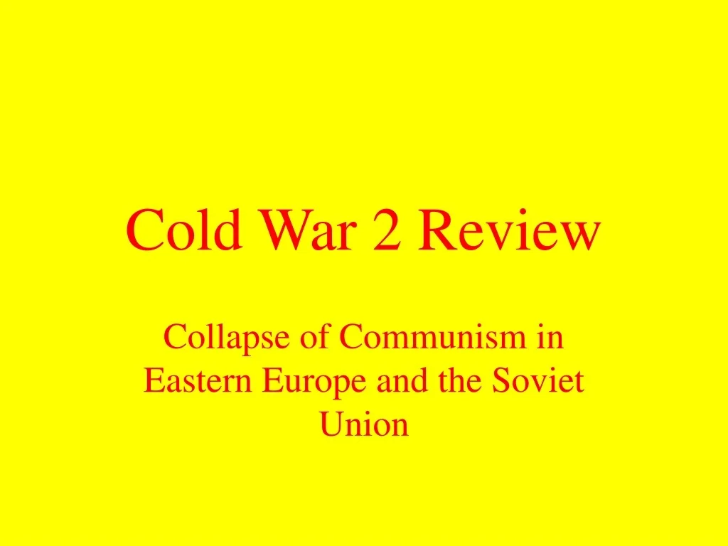 PPT - Cold War 2.0: The Collapse of Communism PowerPoint Presentation ...