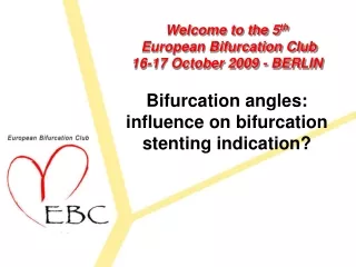 Welcome to the 5 th  European Bifurcation Club  16-17 October 2009 - BERLIN