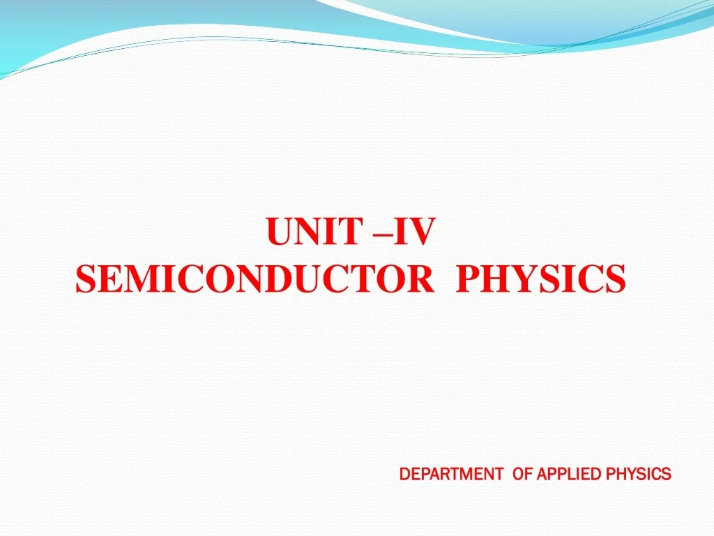 PPT - UNIT –IV SEMICONDUCTOR PHYSICS PowerPoint Presentation, free ...