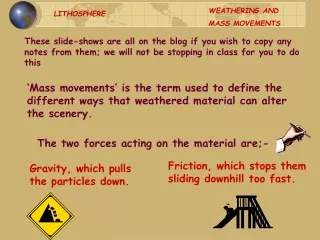 The two forces acting on the material are;-