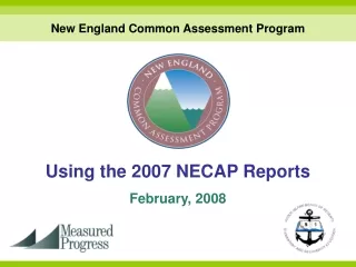 Using the 2007 NECAP Reports February, 2008