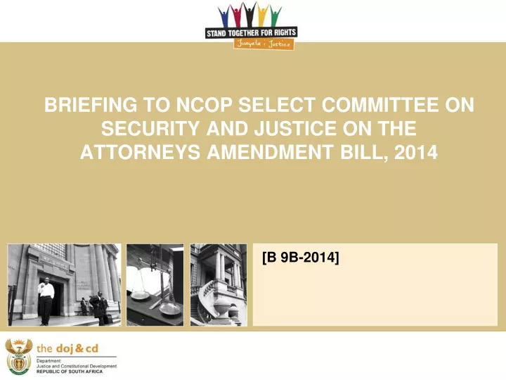 briefing to ncop select committee on security and justice on the attorneys amendment bill 2014