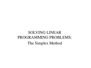 SOLVING LINEAR PROGRAMMING PROBLEMS:  The Simplex Method