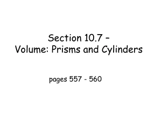 Section 10.7 –  Volume: Prisms and Cylinders