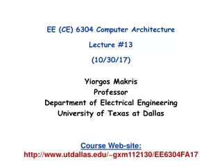 EE (CE) 6304 Computer Architecture Lecture #13 (10/30/17)