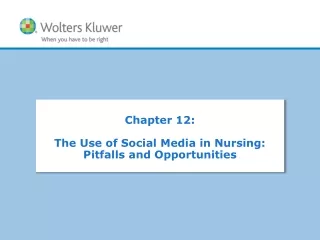 Chapter 12:  The Use of Social Media in Nursing: Pitfalls and Opportunities