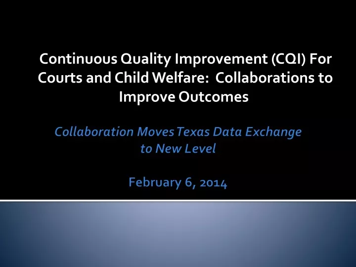 continuous quality improvement cqi for courts and child welfare collaborations to improve outcomes