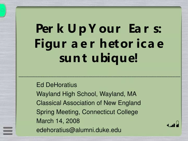 perk up your ears figurae rhetoricae sunt ubique