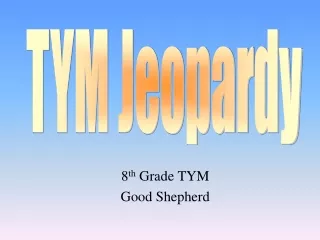 8 th  Grade TYM Good Shepherd