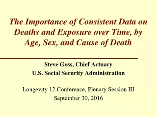 Steve Goss, Chief Actuary U.S. Social Security Administration