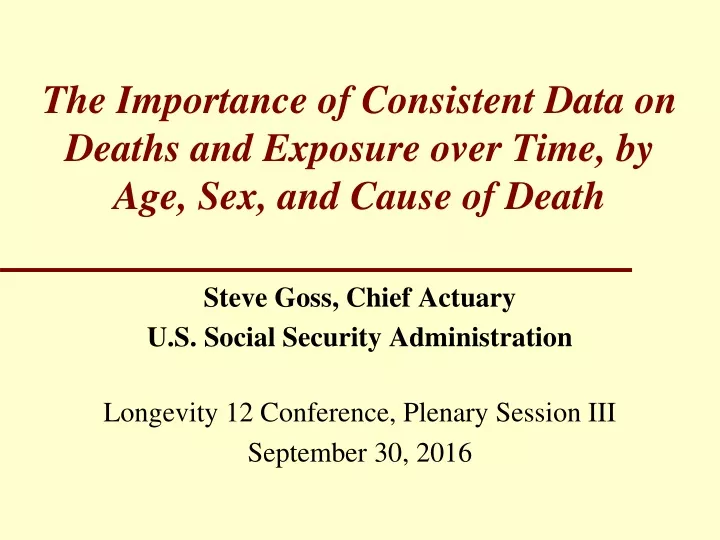 the importance of consistent data on deaths and exposure over time by age sex and cause of death