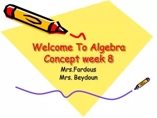 Welcome To Algebra Concept week 8