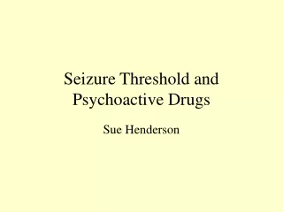 Seizure Threshold and Psychoactive Drugs