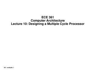 ECE 361 Computer Architecture Lecture 10: Designing a Multiple Cycle Processor