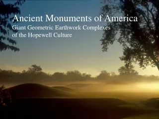 Ancient Monuments of America  Giant Geometric Earthwork Complexes  of the Hopewell Culture