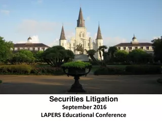 Securities Litigation September 2016 LAPERS Educational Conference