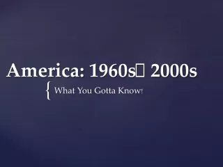 America:  1960s ? 2000s