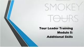 Tour Leader Training  Module 5: Additional Skills