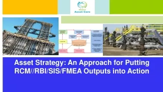 Asset Strategy: An Approach for Putting RCM//RBI/SIS/FMEA Outputs into Action