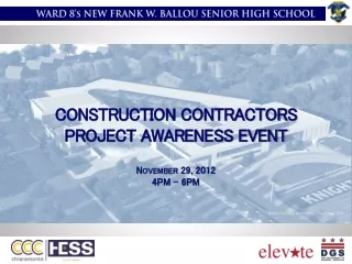 CONSTRUCTION CONTRACTORS  PROJECT AWARENESS EVENT November 29, 2012 4PM – 6PM