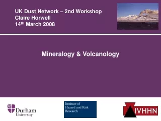 UK Dust Network – 2nd Workshop Claire Horwell 14 th  March 2008