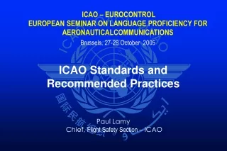ICAO Standards and Recommended Practices Paul Lamy  Chief,  Flight Safety Section – ICAO