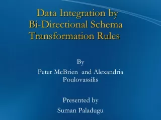 Data Integration by                      	Bi-Directional Schema            Transformation Rules