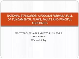 NATIONAL STANDARDS: A FOOLISH FORMULA FULL OF FUNDAMENTAL FLAWS, FAULTS AND FANCIFUL FORECASTS