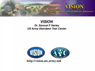 VISION Dr. Samuel F Harley US Army Aberdeen Test Center