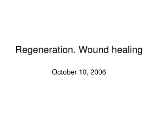 Regeneration. Wound healing