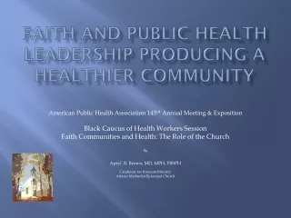 FAITH AND PUBLIC HEALTH LEADERSHIP PRODUCING A HEALTHIER COMMUNITY