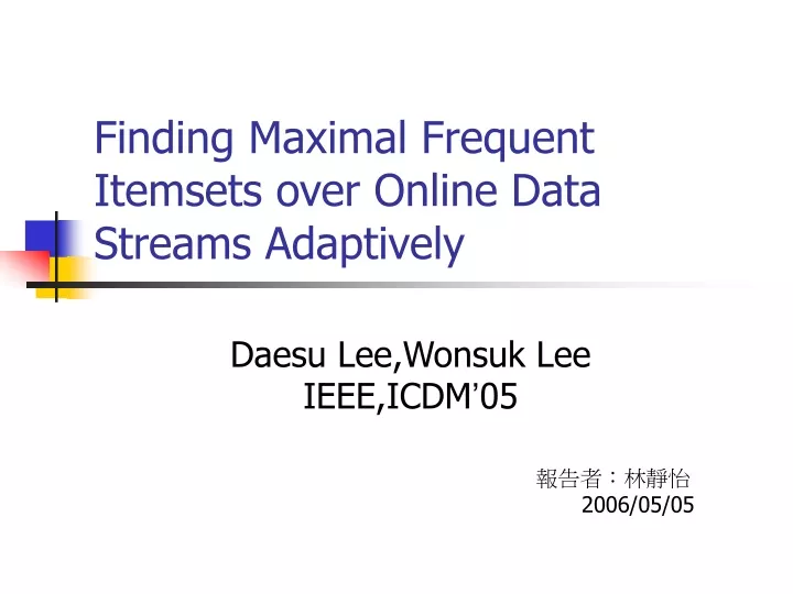 finding maximal frequent itemsets over online data streams adaptively