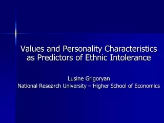 Values and Personality Characteristics as Predictors of Ethnic Intolerance Lusine Grigoryan