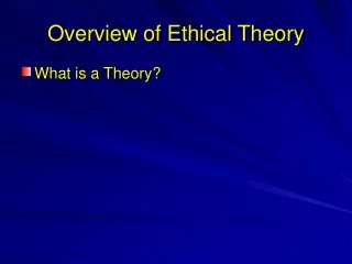 Overview of Ethical Theory