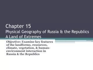 Chapter 15 Physical Geography of Russia &amp; the Republics A Land of Extremes