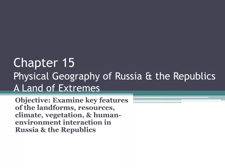 chapter 15 physical geography of russia the republics a land of extremes