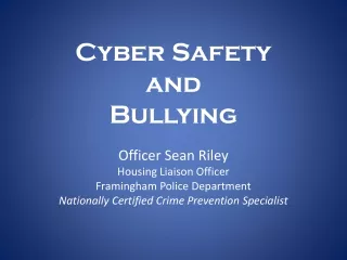 Cyber Safety and  Bullying