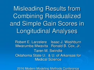 Misleading Results from Combining  Residualized  and Simple Gain Scores in Longitudinal Analyses