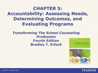 CHAPTER 5: Accountability: Assessing Needs, Determining Outcomes, and Evaluating Programs